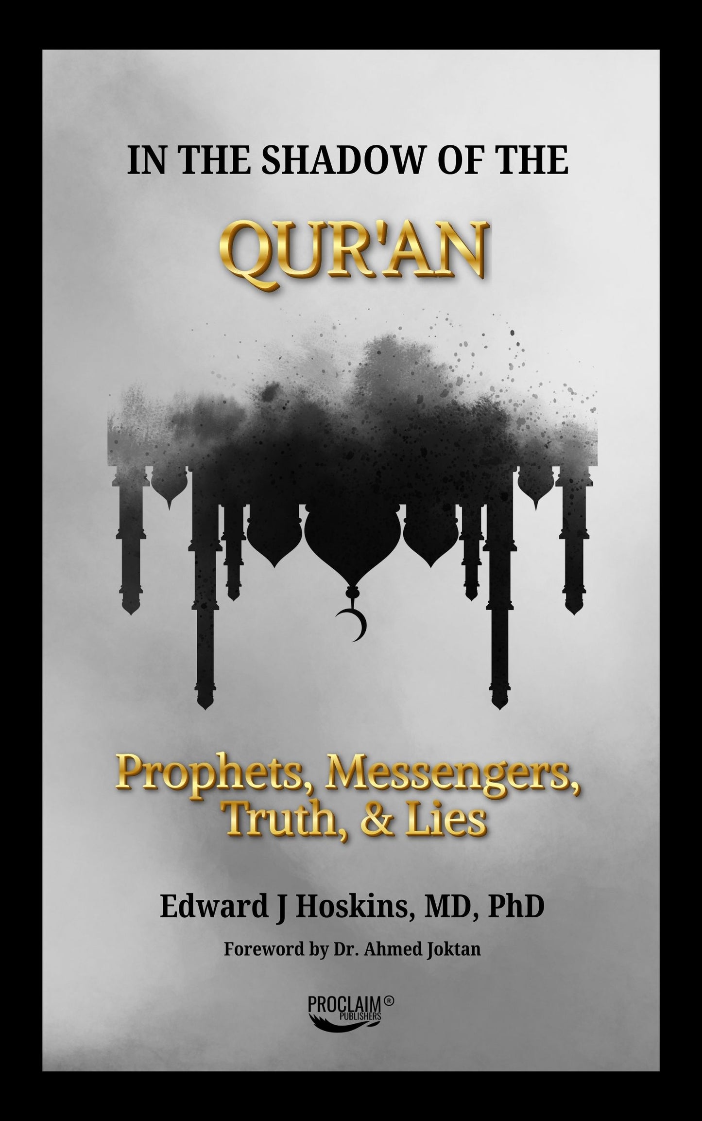 In the Shadow of the Qur'an: Prophets, Messengers, Truth, & Lies