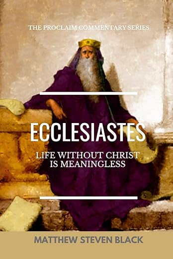 Ecclesiastes: Life Without Christ is Meaningless
