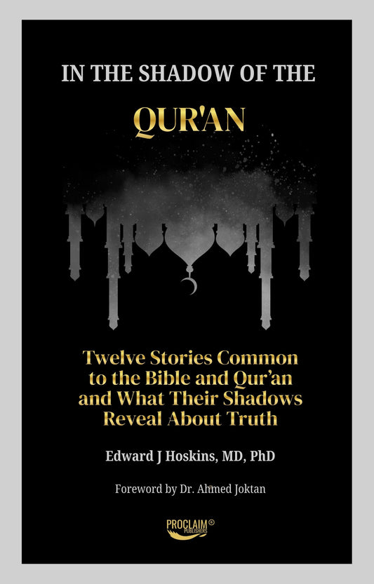 In the Shadow of the Qur'an: Twelve Stories Common to the Bible and Qur'an and What Their Shadows Reveal About Truth