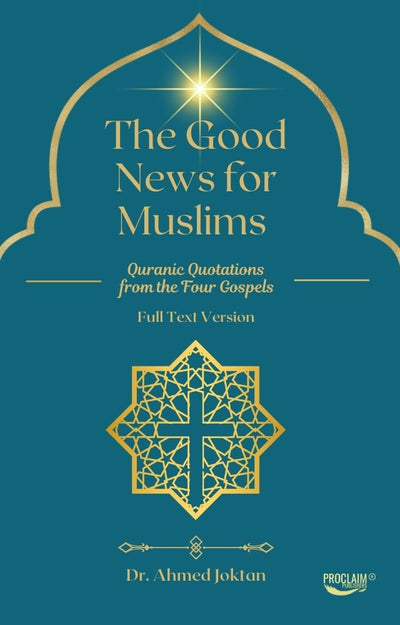The Good News for Muslims: Quranic Quotations from the Four Gospels Full Text Version