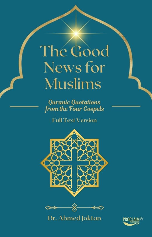 The Good News for Muslims: Quranic Quotations from the Four Gospels Full Text Version