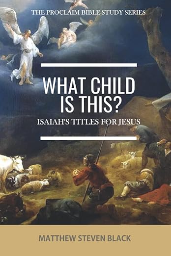 What Child Is This? Isaiah's Titles for Jesus